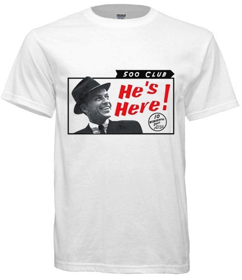 Frank Sinatra 500 Club He's Here Tee