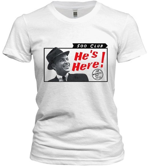 Frank Sinatra 500 Club He's Here Tee